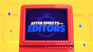 آموزش افترافکت برای تدوین ویدیو After Effects for Video Editors